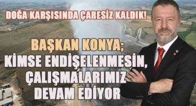 Sarayköy Belediye Başkanı Konya; Doğanın Gücü Karşısında Çaresiz Kaldık
