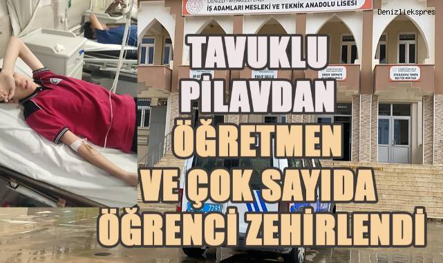 Velinin dağıttığı tavuklu pilavdan öğretmen ve öğrenciler zehirlendi