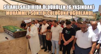 16 yaşındaki Muhammet'in cenaze namazını dayısı kıldırdı