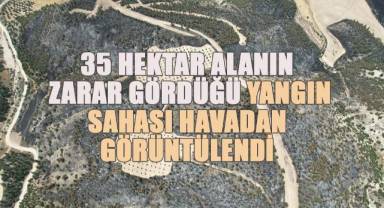 35 hektar alanın zarar gördüğü yangın sahası havadan görüntülendi