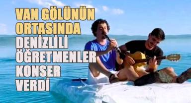 Atık malzemelerden yaptıkları salla Van Gölü'nün ortasında konser verdiler