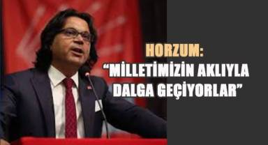 Başkan Horzum; CHP iktidarı milletimizi sizin zulmünüzden kurtaracak