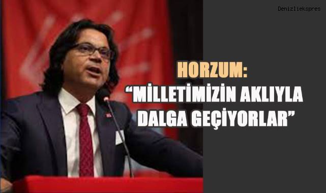 Başkan Horzum; CHP iktidarı milletimizi sizin zulmünüzden kurtaracak