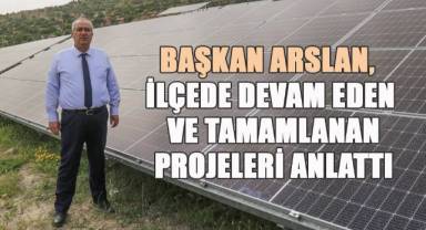 Başkanı Arslan, Çameli'de devam eden ve tamamlanan projeleri anlattı