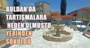 Buldan'da tartışmalı yapıt yerinden söküldü
