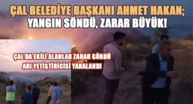 Çal Belediye Başkanı Ahmet Hakan; Zararımız büyük, yaralarımızı birlikte saracağız