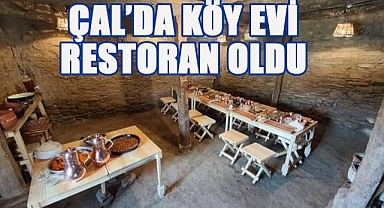 Çal'da köy evi lüks restoran oldu
