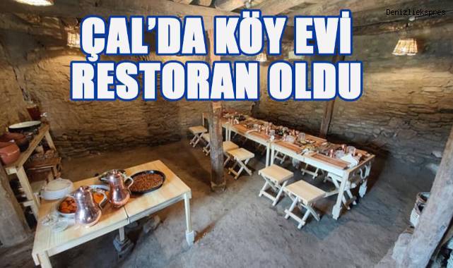 Çal'da köy evi lüks restoran oldu