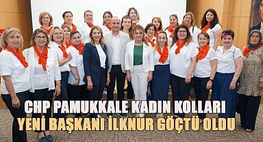 CHP Pamukkale Kadın Kolları'nda Yeni Başkan İlknur Göçtü Oldu