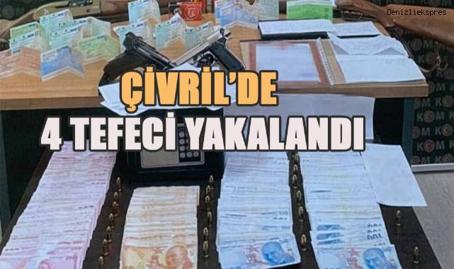 Çivril'de 4 tefeci jandarma operasyonuyla yakalandı