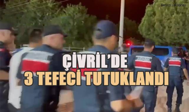 Çok sayıda tapu ve senetle yakalanan 3 tefeci tutuklandı