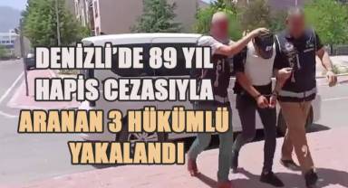 Denizli’de 89 yıl hapis cezasıyla aranan 3 hükümlü yakalandı
