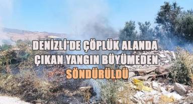 Denizli'de çöplük alanda çıkan yangın büyümeden söndürüldü