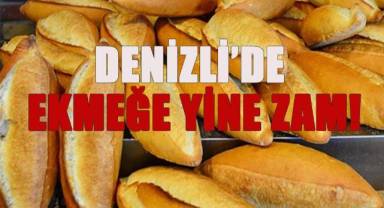 Denizli'de ekmeğe yüzde 25 zam geldi