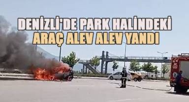 Denizli'de Park Halindeki Araç Alev Alev Yandı