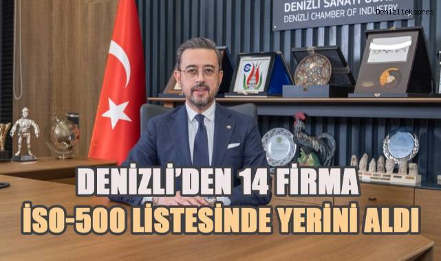 Denizli’den 14 firma İSO-500 listesinde yerini aldı