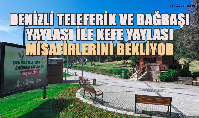 Denizli Teleferik ve Bağbaşı Yaylası ile Kefe Yaylası misafirlerini bekliyor