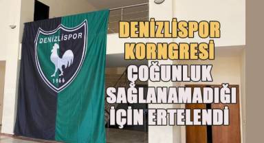 Denizlispor Kongresi çoğunluk sağlanamadığı için ertelendi