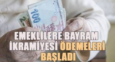 Emeklilere Bayram İkramiyesi Ödemeleri Başladı