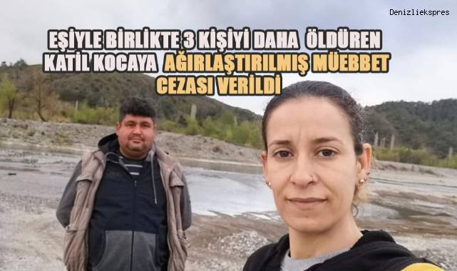 Eşiyle birlikte 3 kişiyi öldüren katil kocaya ağırlaştırılmış müebbet cezası verildi