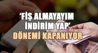 ‘Fiş almayayım indirim yap’ dönemi kapanıyor: 30 bin TL ceza kesilecek