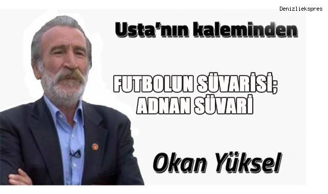 Futbolun Süvarisi; Adnan Süvari
