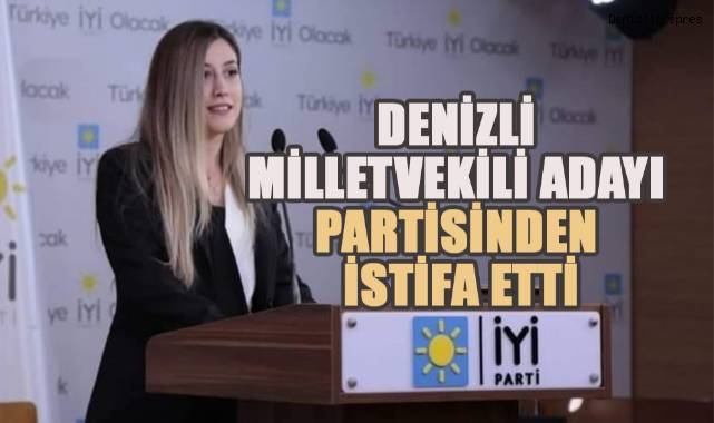 İYİ Parti'nin Denizli Milletvekili Adayı Nazlı Yaşatürk İstifa Etti