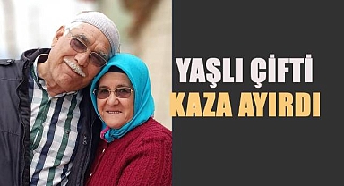 Kazada kocasıyla birlikte ağır yaralanan yaşlı kadın kurtarılamadı