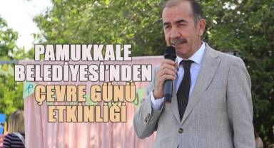 Pamukkale Belediyesi'nden Çevre Günü Etkinliği