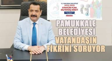 Pamukkale Belediyesi vatandaşın fikrini soruyor