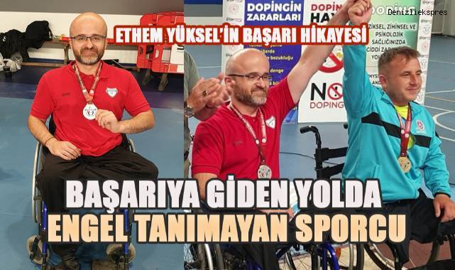 Sporda Engelleri Aşan Denizlili: Ethem Yüksel'in Öyküsü
