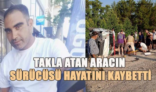Takla atan aracın sürücüsü hayatını kaybetti