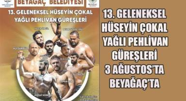 13. Geleneksel Hüseyin Çokal Yağlı Pehlivan Güreşleri 3 Ağustos’ta Beyağaç’ta