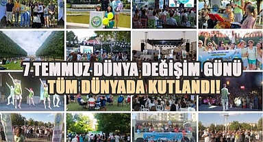 7 Temmuz Dünya Değişim Günü Tüm Dünyada Kutlandı!