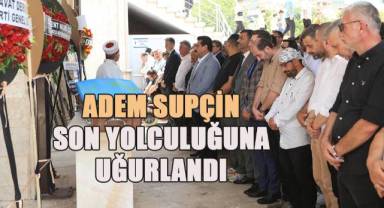 Adem Supçin Son Yolculuğuna Uğurlandı