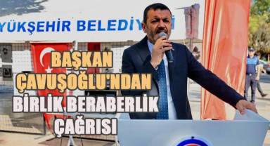 Başkan Çavuşoğlu'ndan birlik beraberlik çağrısı