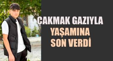 Çakmak gazı soluyan genç müdahalelere rağmen kurtarılamadı