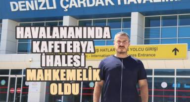 Çardak Havalimanındaki kafeterya ihalesi mahkemelik oldu