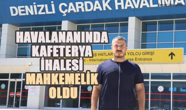 Çardak Havalimanındaki kafeterya ihalesi mahkemelik oldu