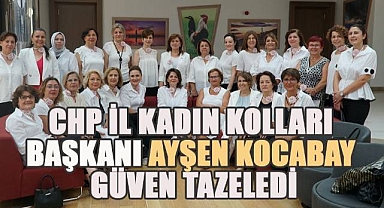 CHP İl Kadın Kolları Başkanı Ayşen Kocabay güven tazeledi