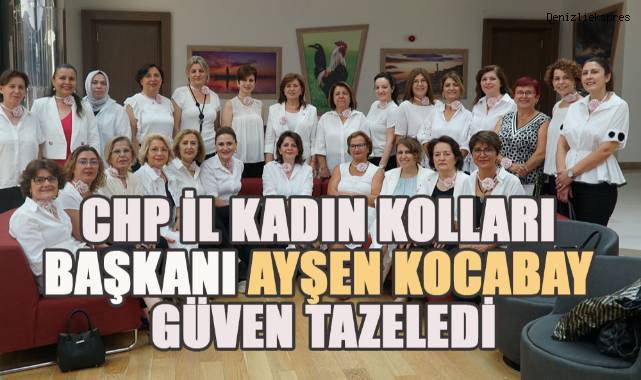 CHP İl Kadın Kolları Başkanı Ayşen Kocabay güven tazeledi