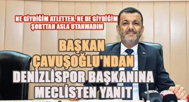 Denizli Büyükşehir Belediye Başkanı Çavuşoğlu'ndan Denizlispor Başkanına Yanıt