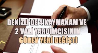 Denizli’de 4 kaymakam ve 2 vali yardımcısının görev yeri değişti