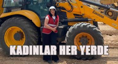 Denizli'de bir kadın iş makinesi operatörü oldu