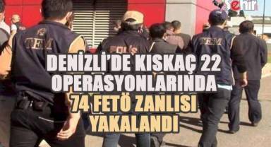 Denizli'de Kıskaç-22 operasyonları çerçevesinde 74 zanlı yakalandı