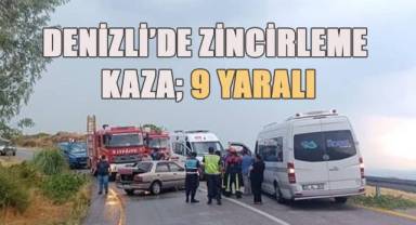 Denizli'de zincirleme kaza; 9 yaralı