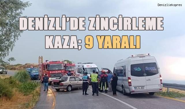 Denizli'de zincirleme kaza; 9 yaralı