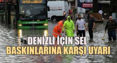 Denizli için Meteorolojiden sel baskılarına karşı uyarı yapıldı