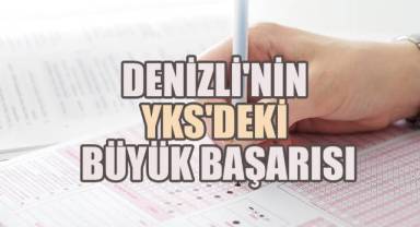 Denizli'nin YKS'deki Büyük Başarısı: İlk 100'de 16, İlk 1000'de 82 Öğrenci