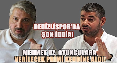 Denizlispor'da şok iddia: Eski başkan Mehmet Uz, oyunculara verilecek primi kendine aldı!